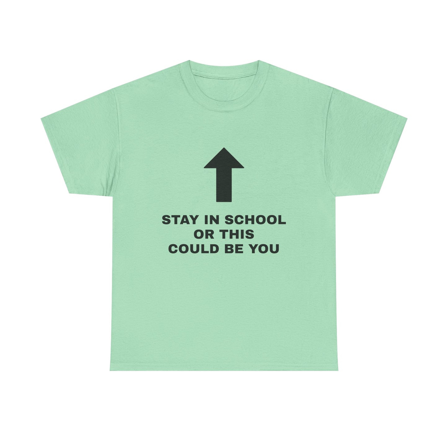 Stay In School Or This Could Be You - Graphic Unisex Heavy Cotton Tee