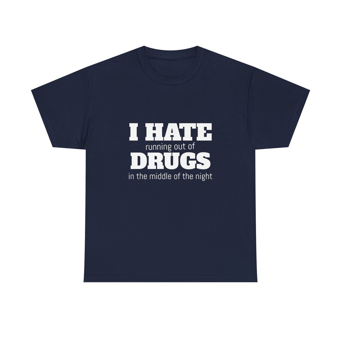 I Hate Drugs - Graphic Unisex Heavy Cotton Tee