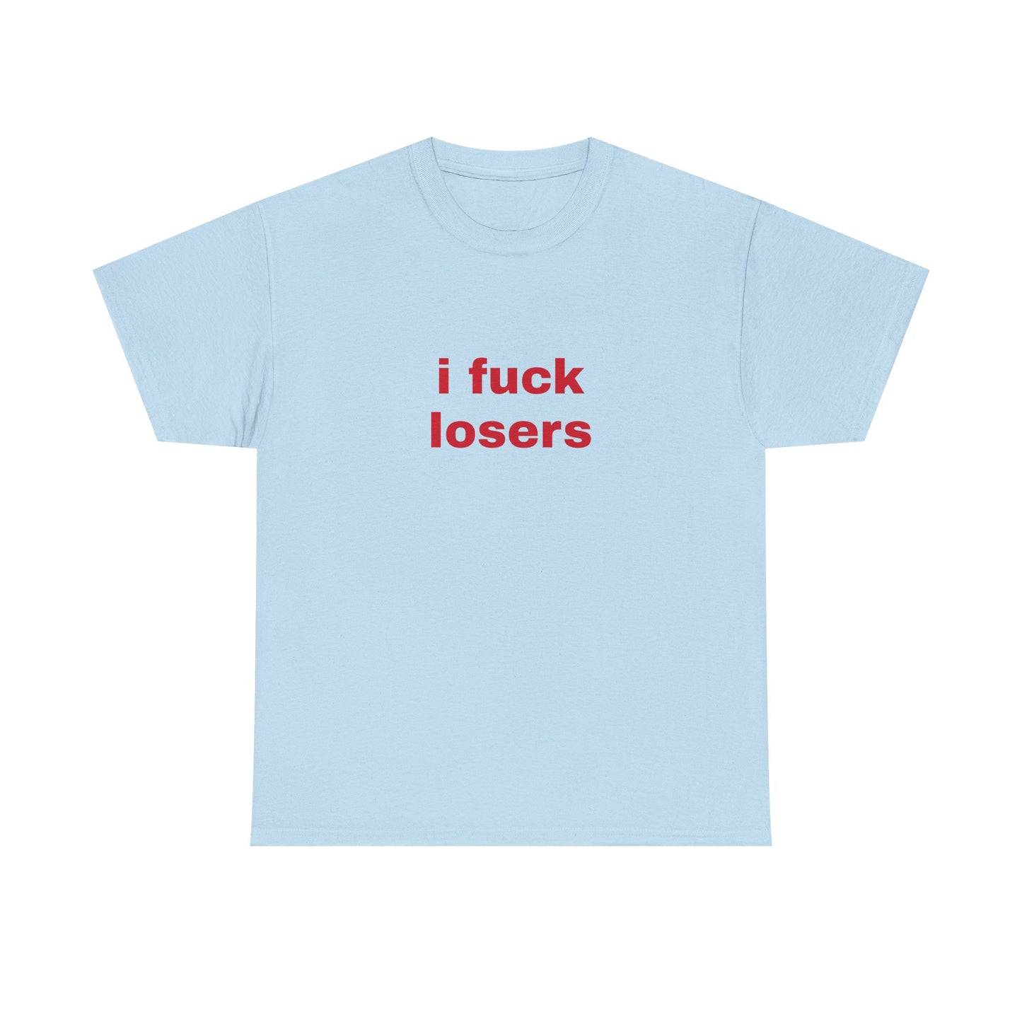 I Fuck Losers - Graphic Unisex Heavy Cotton Tee