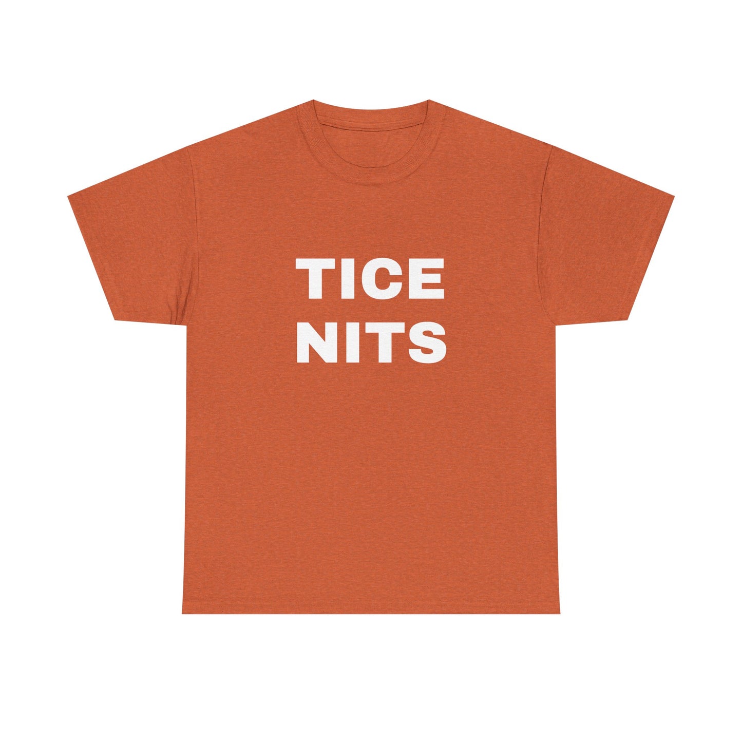 TICE NITS - Graphic Adult Humour Unisex Heavy Cotton Tee