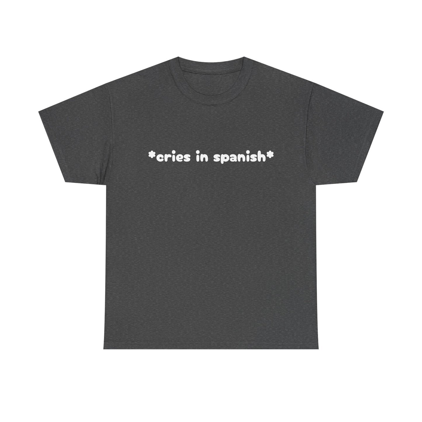Cries In Spanish - Graphic Unisex Heavy Cotton Tee