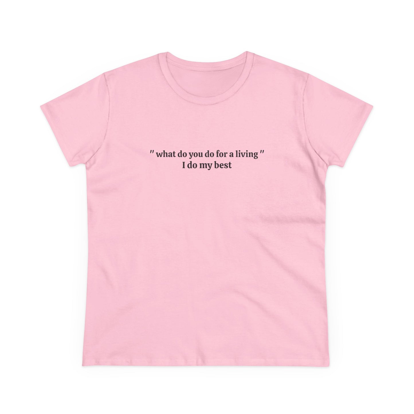 What Do You Do For A Living ? I Do My Best - Graphic Cotton Tee