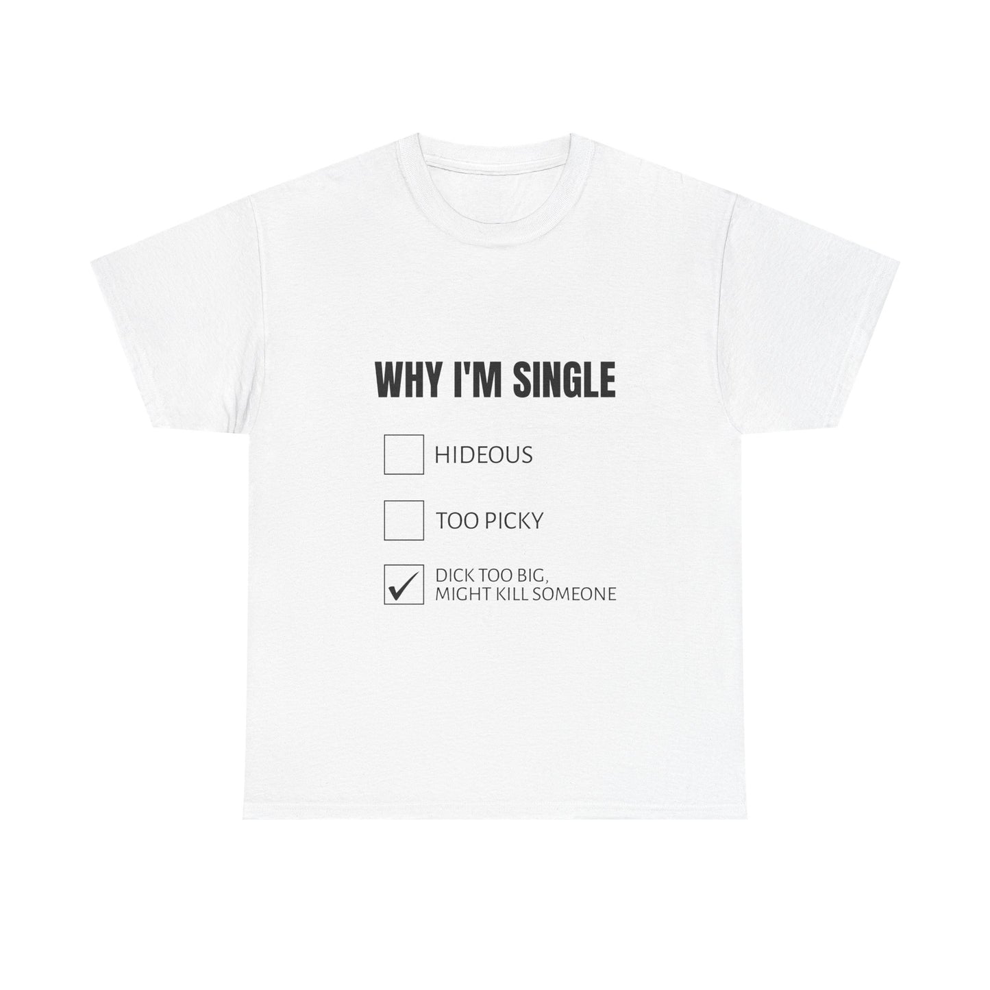 Why I'm Single - Graphic Unisex Heavy Cotton Tee
