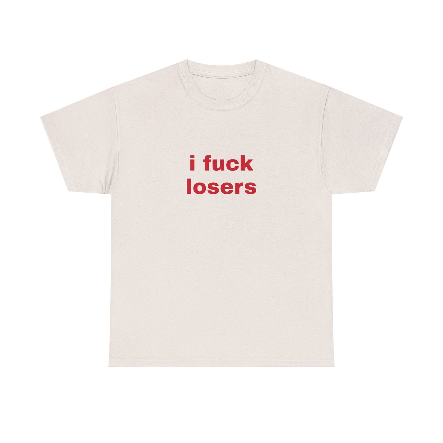 I Fuck Losers - Graphic Unisex Heavy Cotton Tee