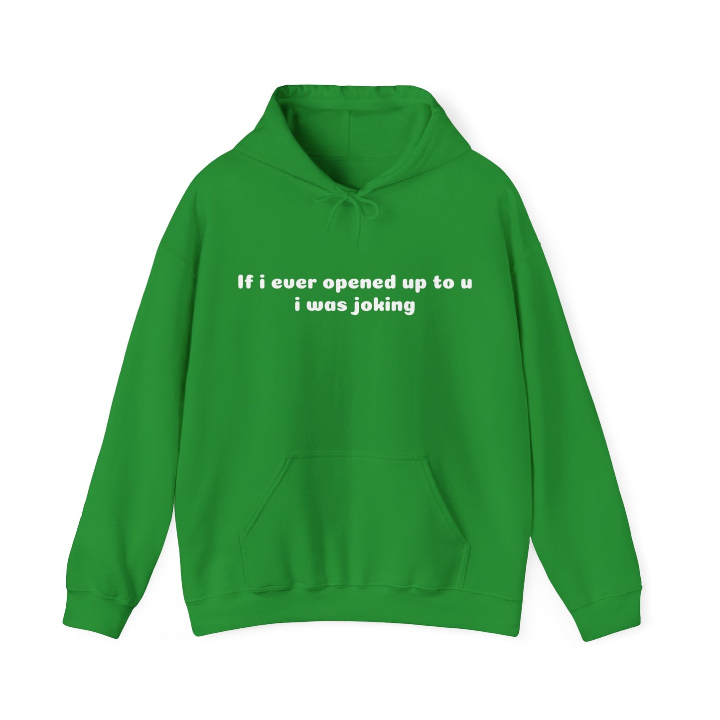 If I Ever Opened Up To U I Was Joking - Graphic Unisex Heavy Blend™ Hooded Sweatshirt
