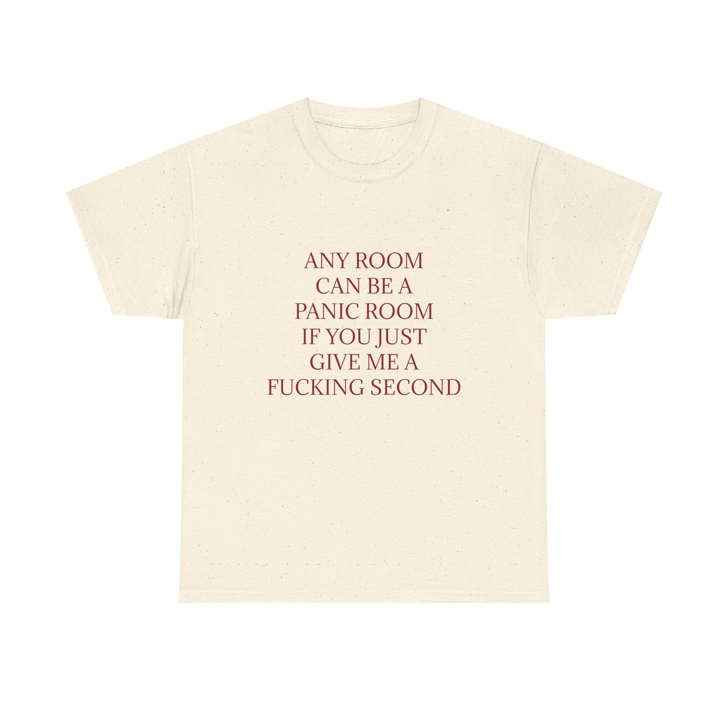 Any Room Can Be A Panic Room If You Just Give Me A F Second - Graphic Adult Humour Unisex Cotton T-Shirt