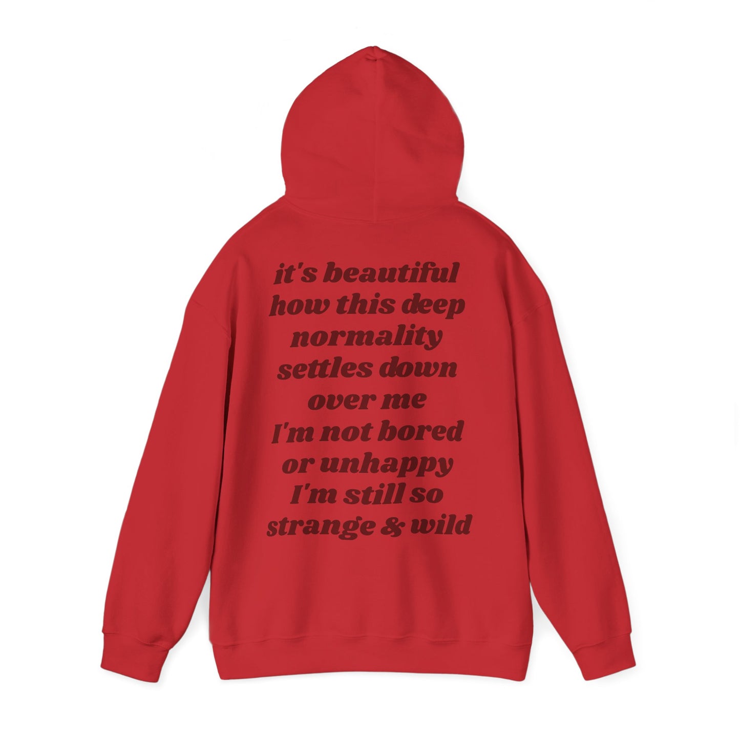 It's beautiful how this deep normality settles down over me I'm not bored or unhappy I'm still so strange and wild - Lana Inspired Unisex Heavy Blend™ Hooded Sweatshirt