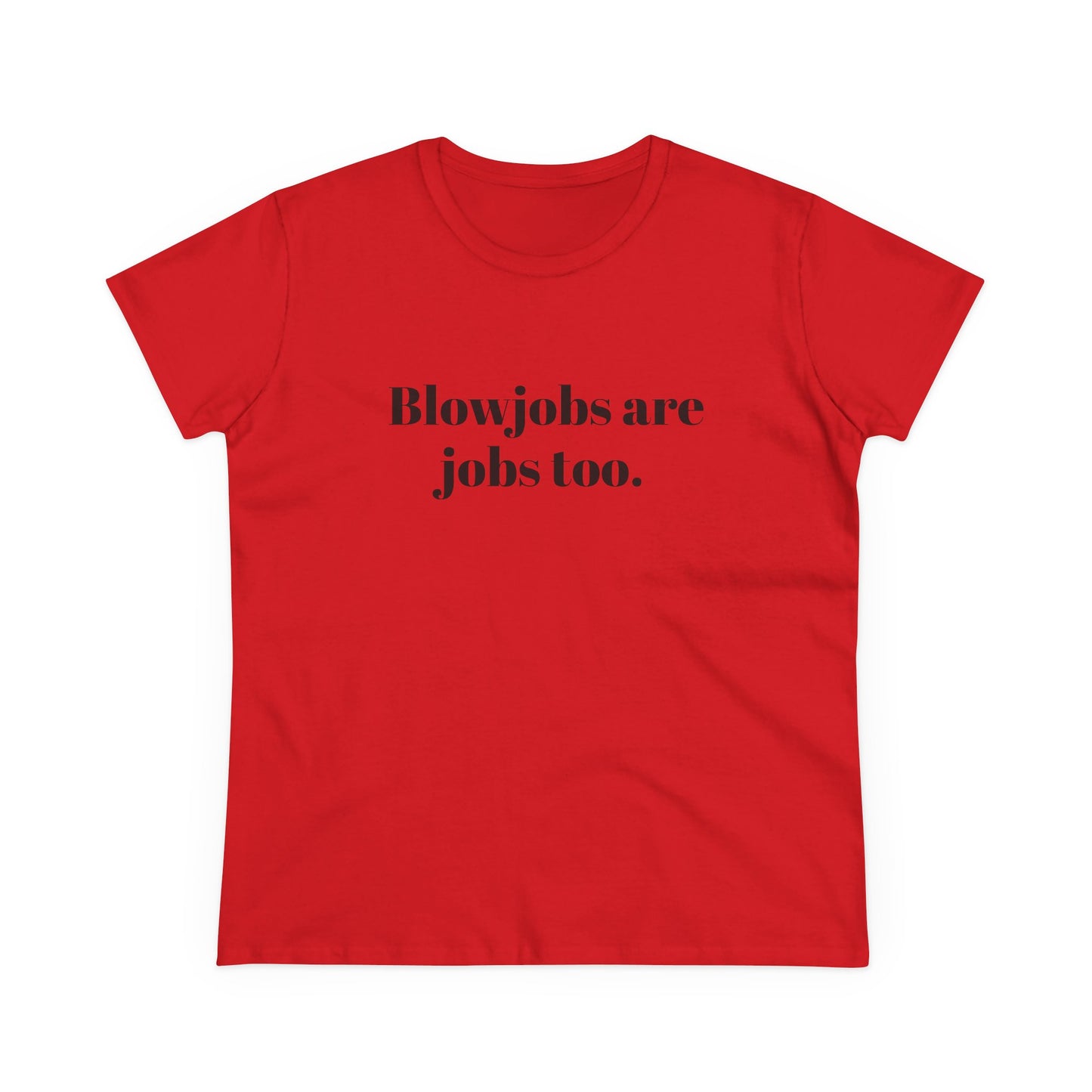Blowjobs Are Jobs Too Graphic - Cotton Tee