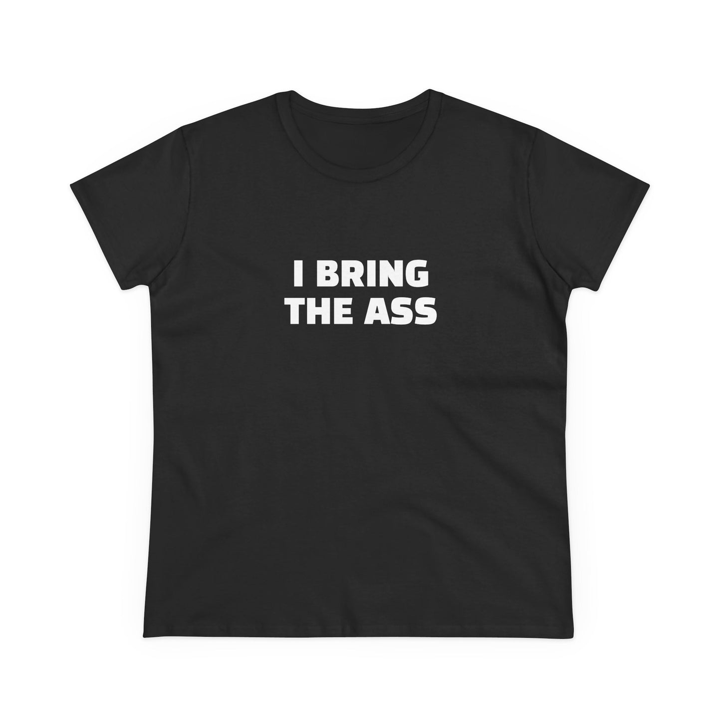 I Bring The Ass - 4/4 Graphic Cotton Tee