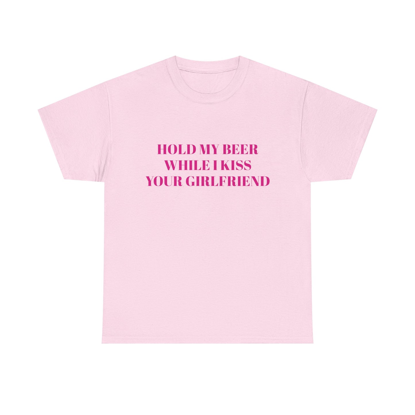 Hold My Beer While I Kiss Your Girlfriend - Graphic Unisex Heavy Cotton Tee