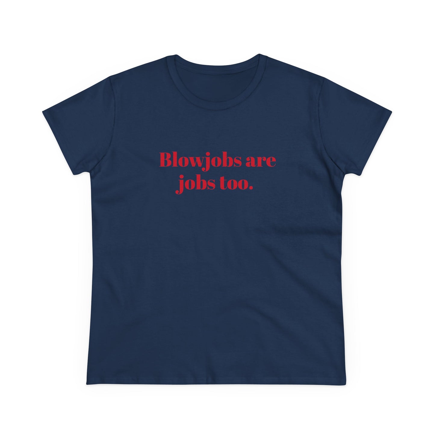 Blowjobs Are Jobs Too Graphic - Cotton Tee