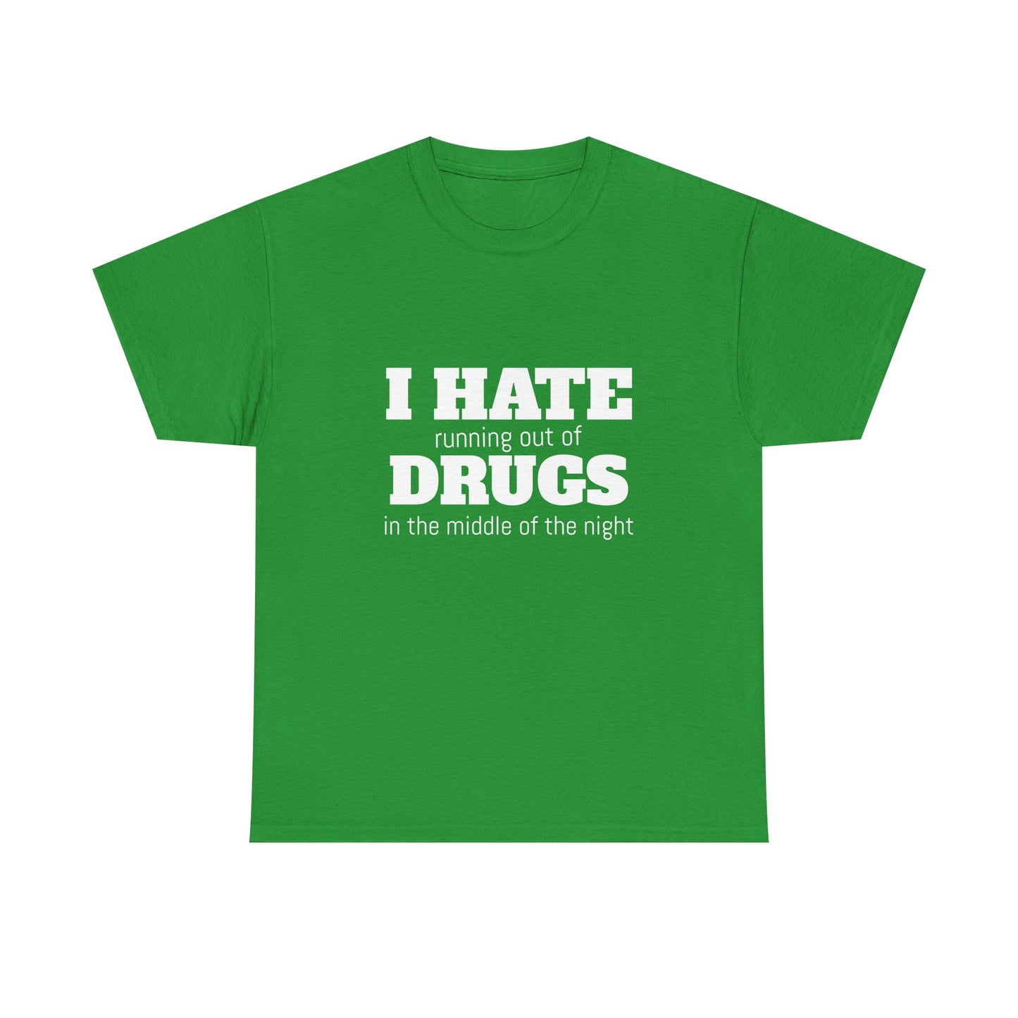 I Hate Drugs - Graphic Unisex Heavy Cotton Tee