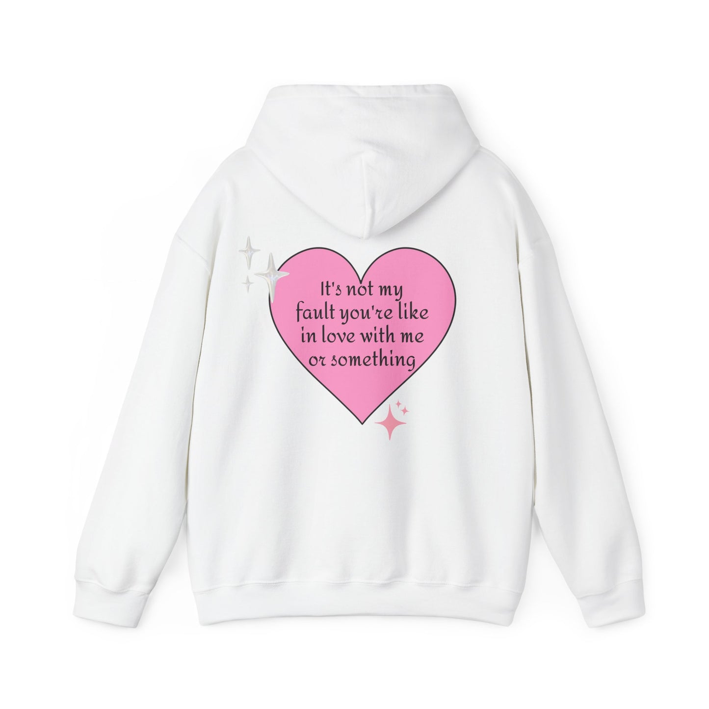 It's Not My Fault You're Like In Love With My Or Something - Graphic Heart Unisex Heavy Blend™ Hooded Sweatshirt