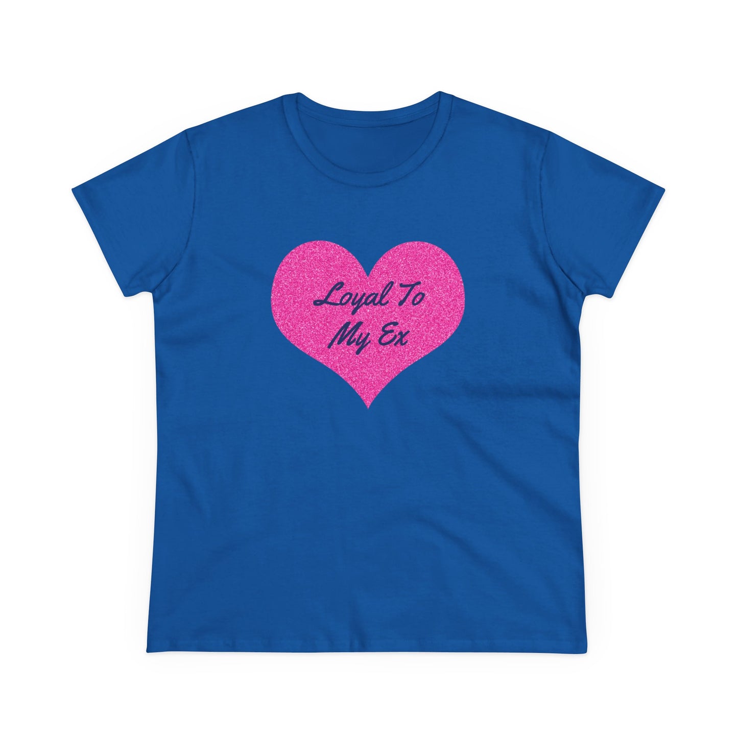 Loyal To My Ex - Graphic Cotton Tee