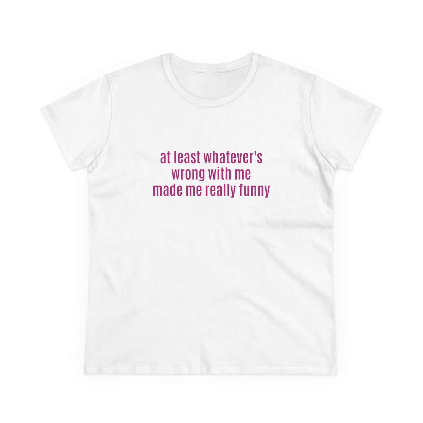 At Least Whatever's Wrong With Me Made Me Really Funny - Graphic Cotton Tee
