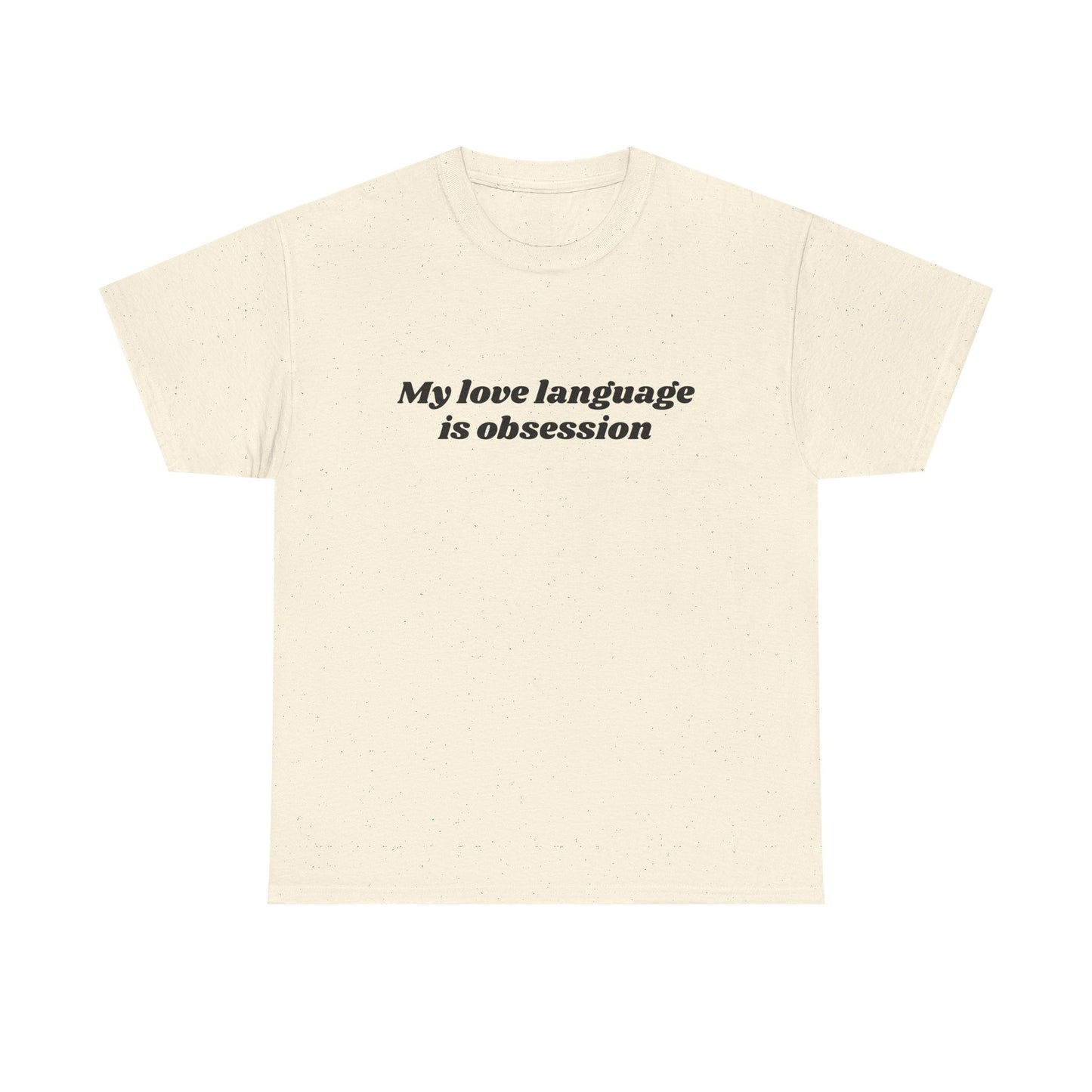 My Love Language Is Obsession - Graphic Unisex Heavy Cotton Tee