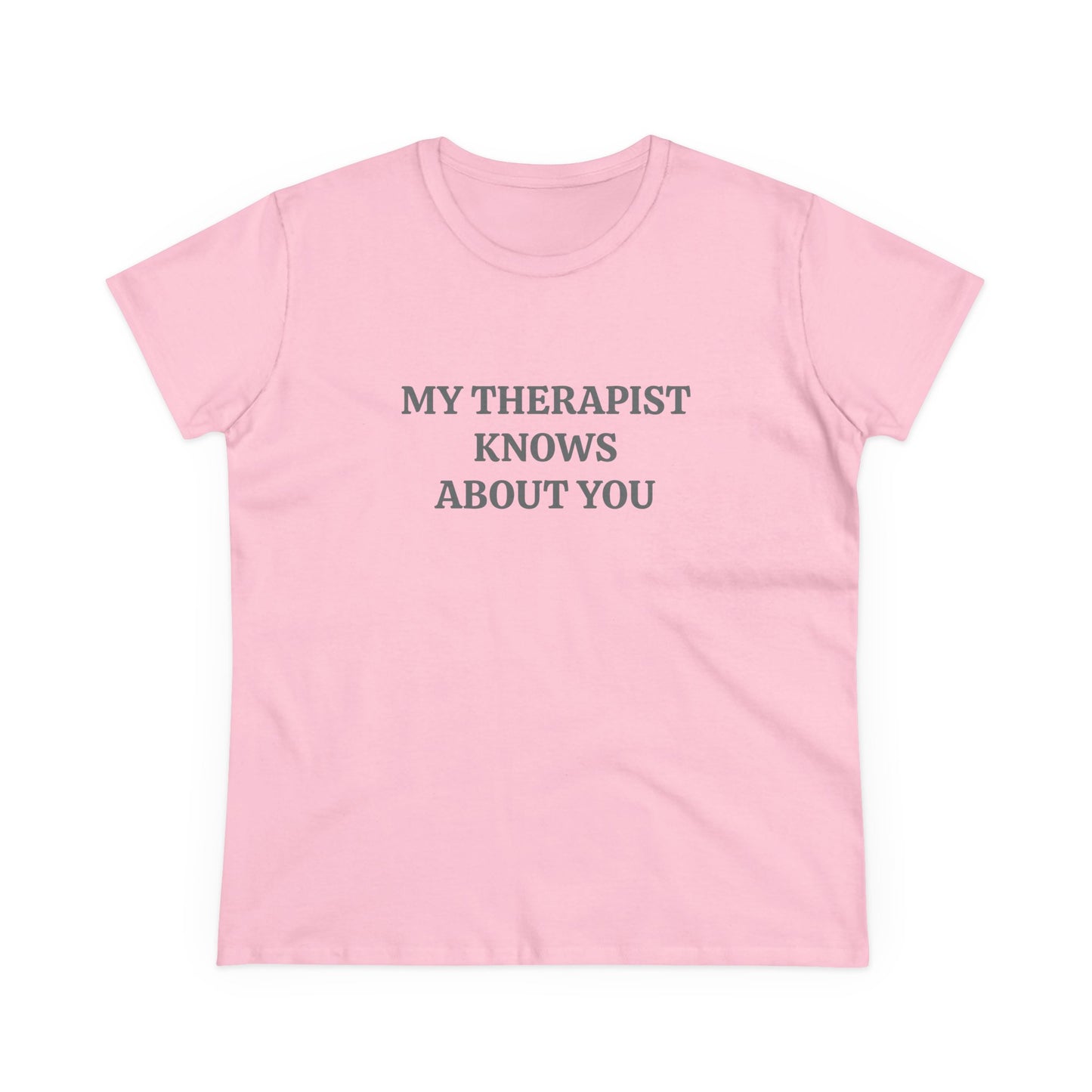 My Therapist Knows About You - Graphic Cotton Tee