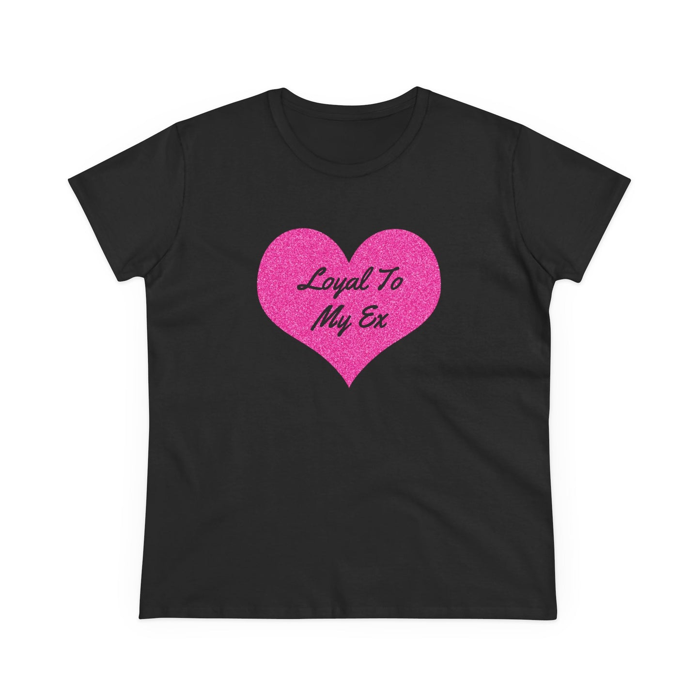 Loyal To My Ex - Graphic Cotton Tee