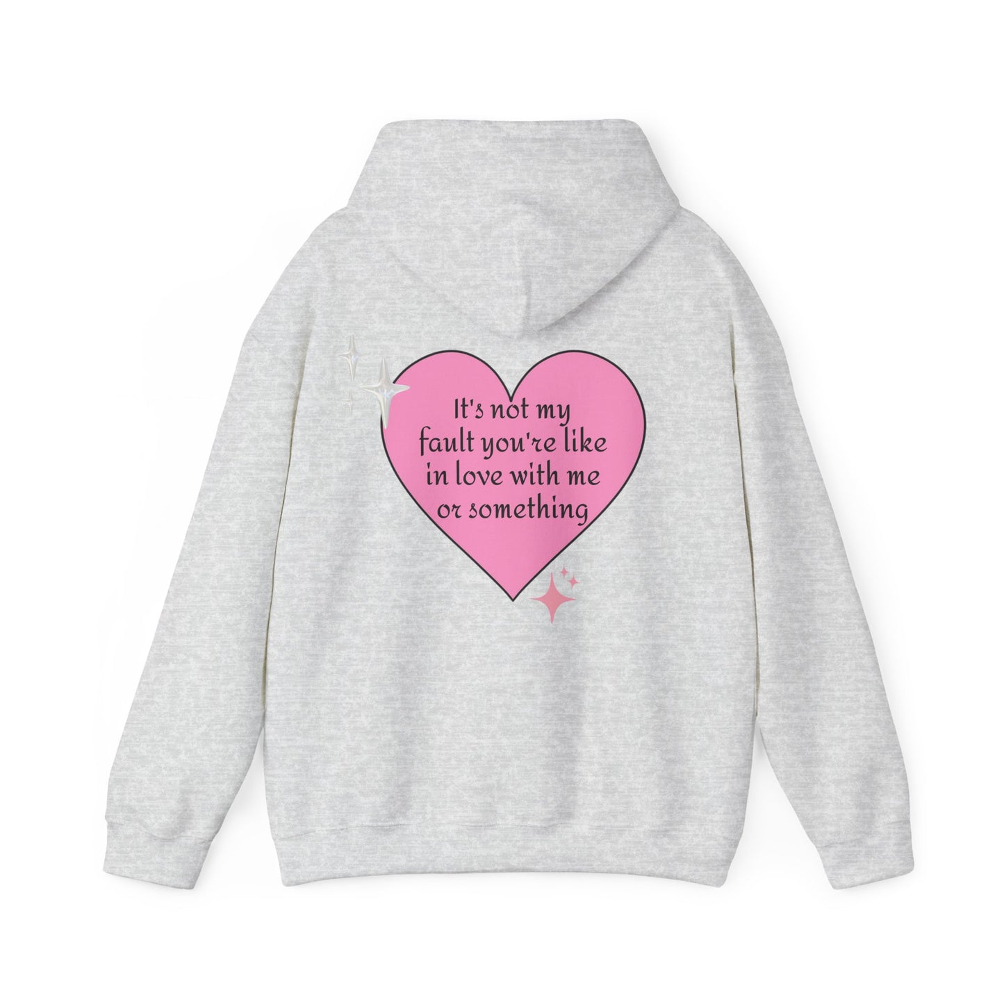 It's Not My Fault You're Like In Love With My Or Something - Graphic Heart Unisex Heavy Blend™ Hooded Sweatshirt