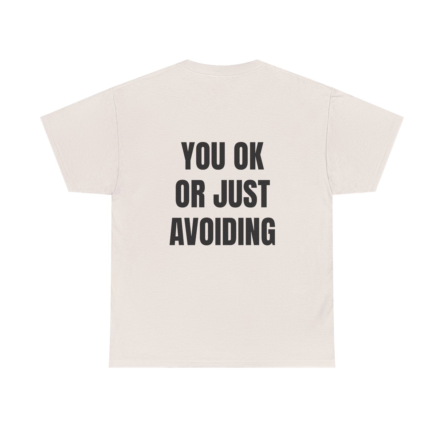 You Ok Or Just Avoiding? - Personalised Back Graphic Unisex Heavy Cotton Tee