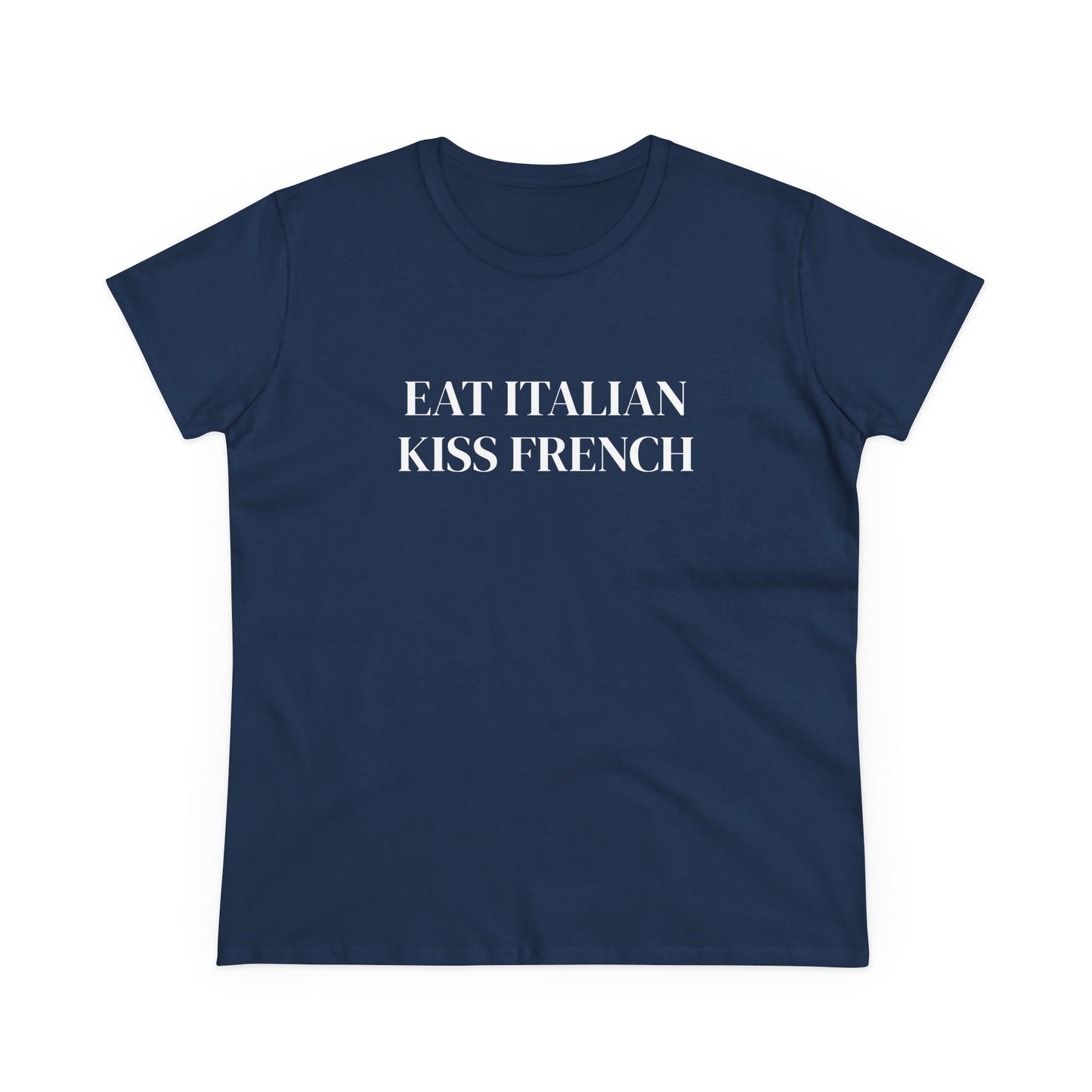 Eat Italian Kiss French - Graphic Cotton Tee