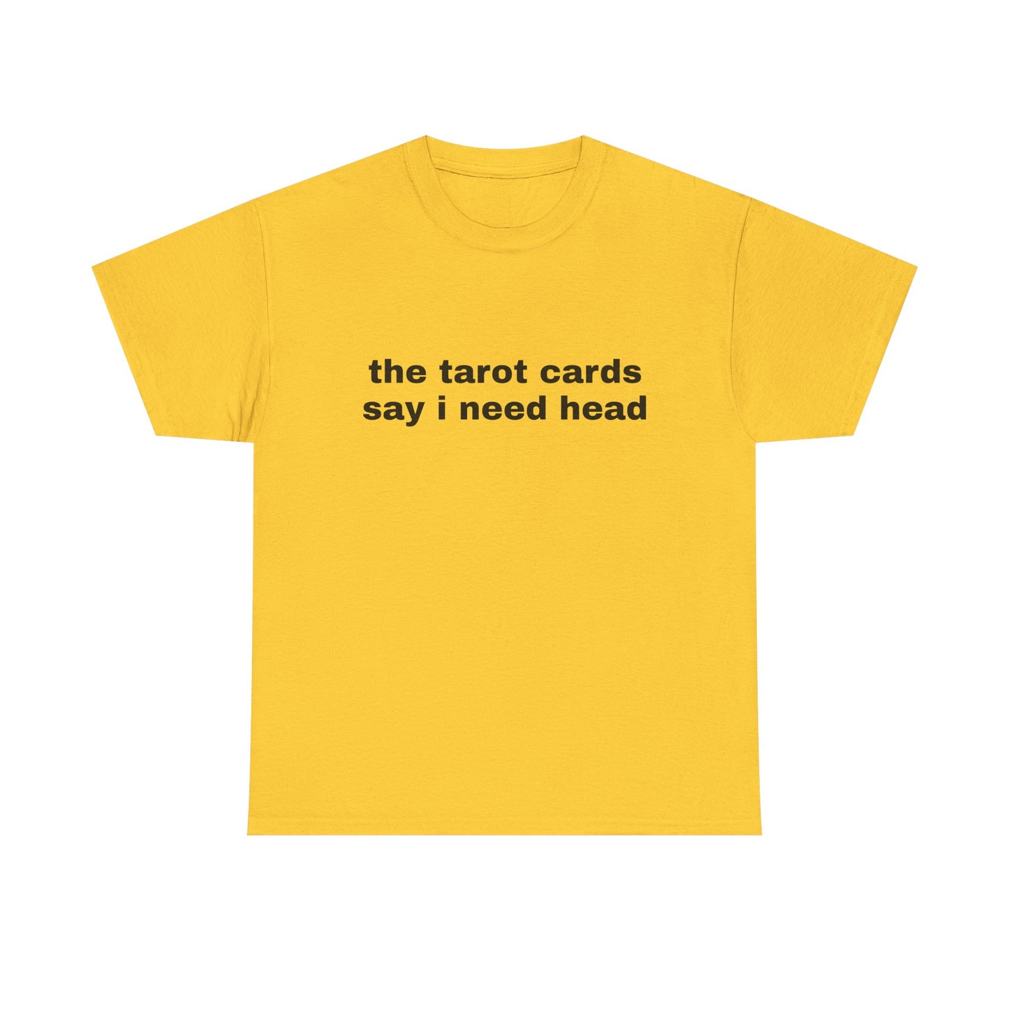 The Tarot Cards Say I Need Head - Graphic Unisex Heavy Cotton Tee