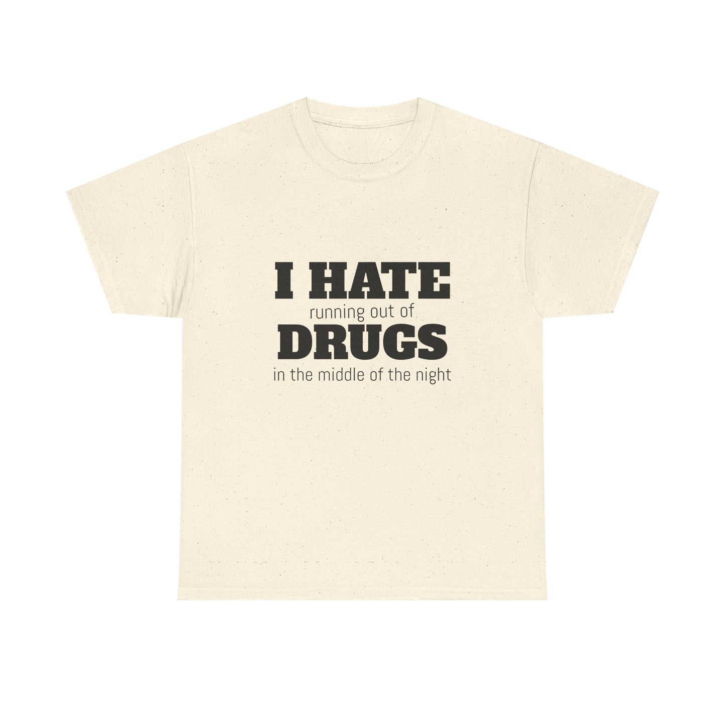 I Hate Drugs - Graphic Unisex Heavy Cotton Tee