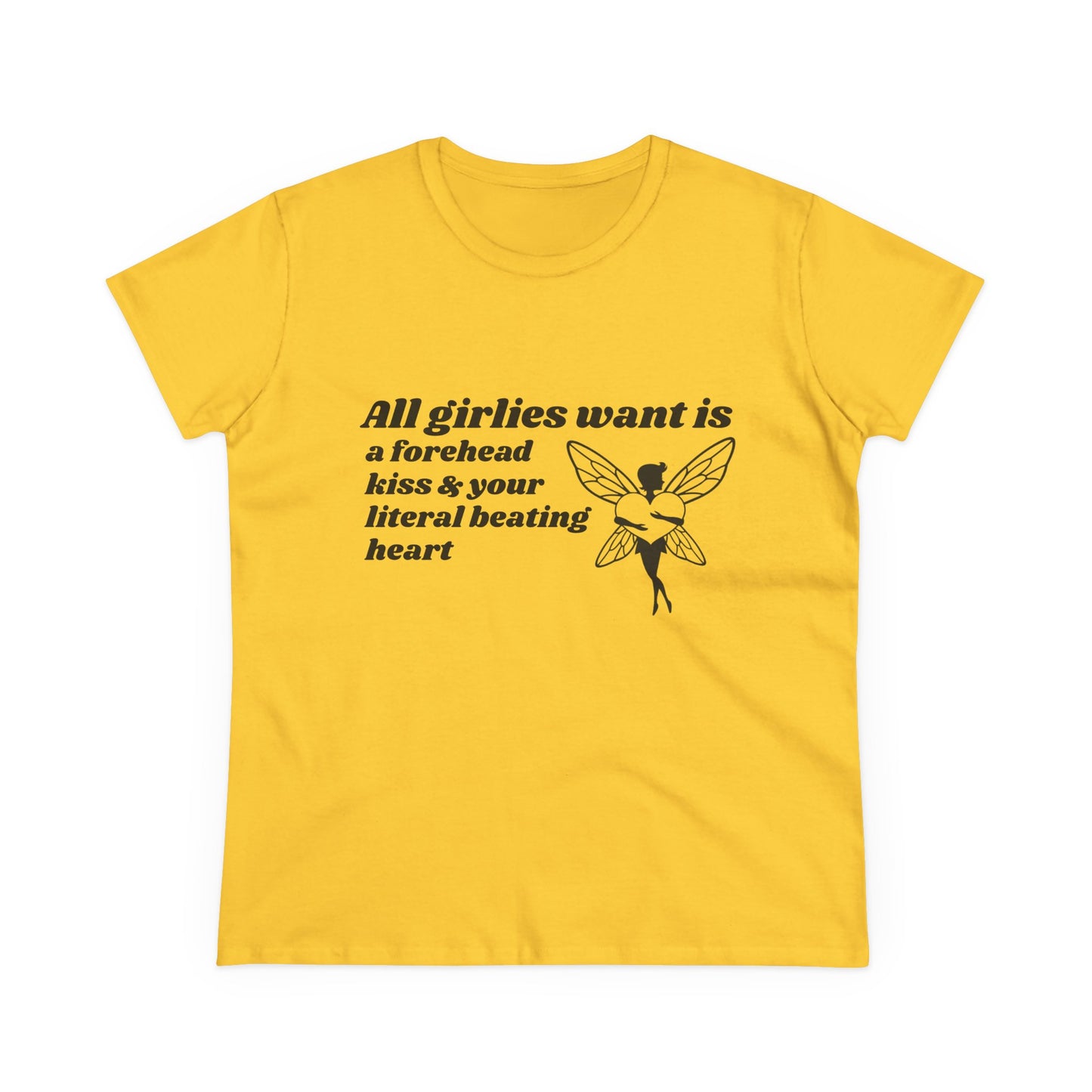 All Girlies Want Is A Forehead Kiss & Your Literal Beating Heart - Graphic Cotton Tee