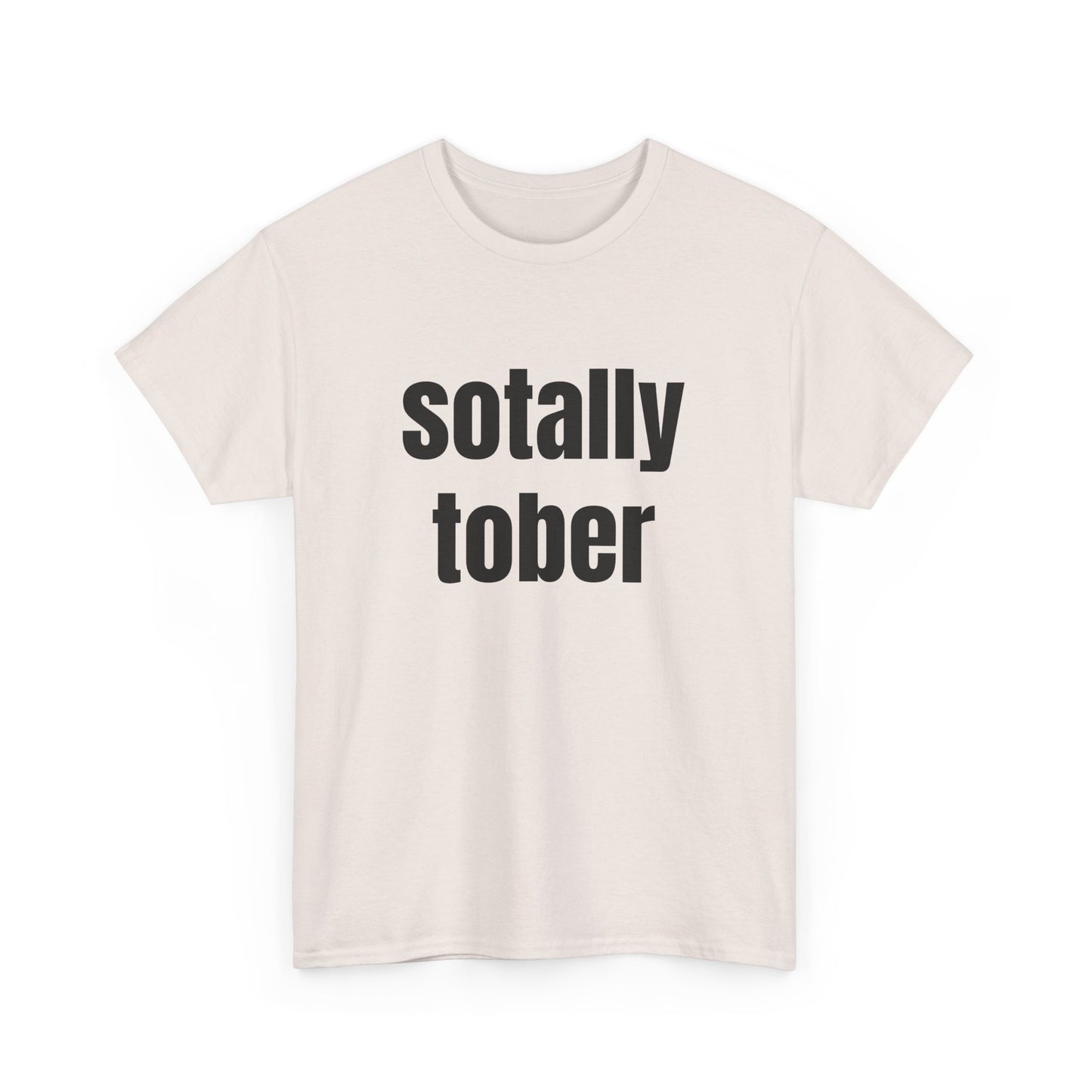 Sotally Tober - Graphic Unisex Heavy Cotton Tee