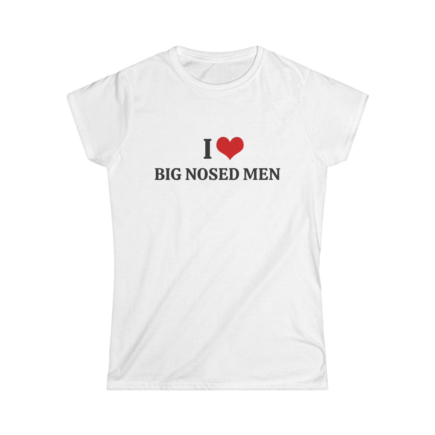 I Love Big Nosed Men - Graphic Softstyle Tee