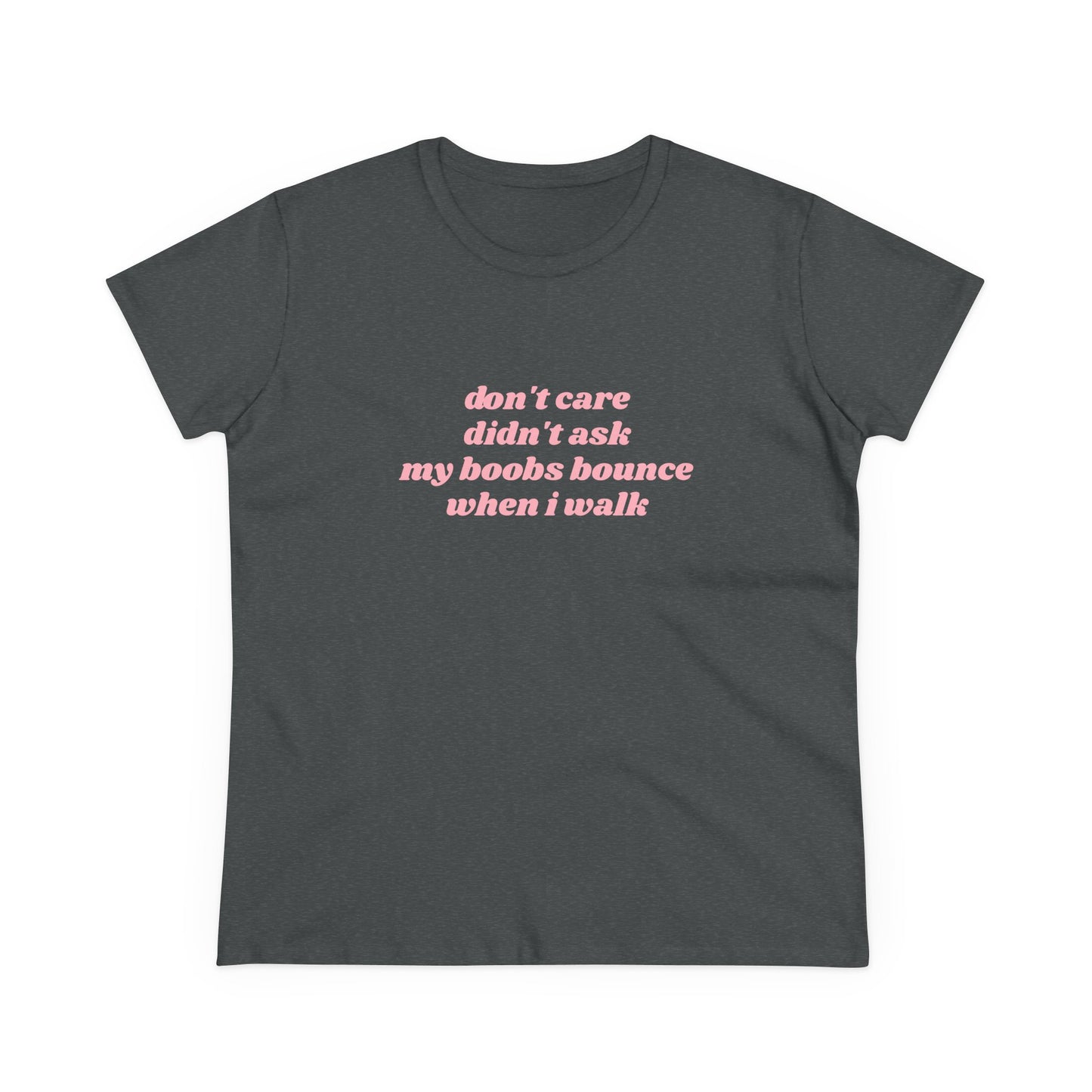 Don't Care Didn't Ask My Boobs Bounce When I Walk - Graphic Cotton Tee