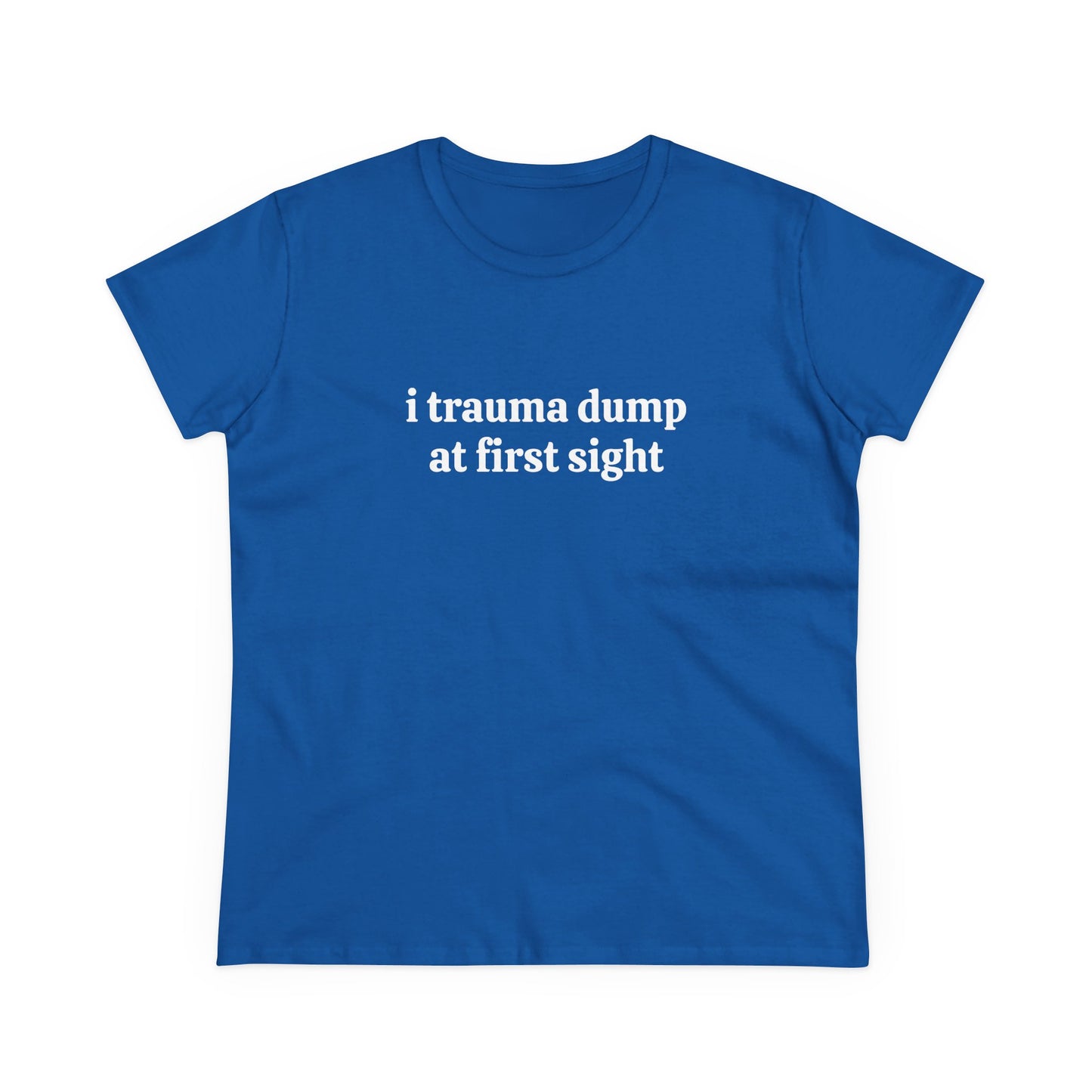 I Trauma Dump At First Sight - Graphic Cotton Tee