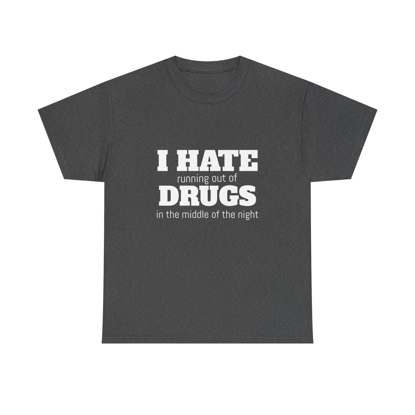 I Hate Drugs - Graphic Unisex Heavy Cotton Tee
