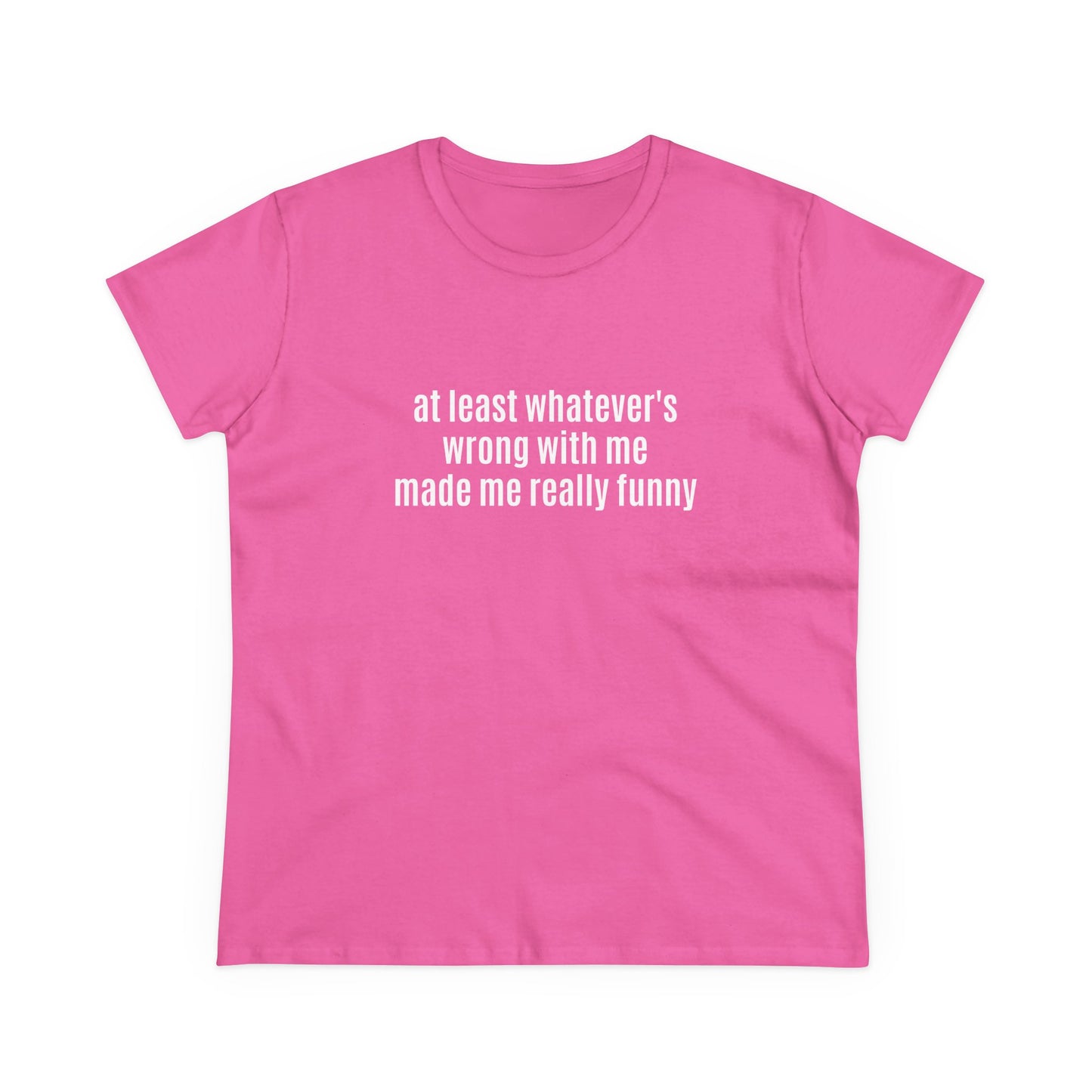 At Least Whatever's Wrong With Me Made Me Really Funny - Graphic Cotton Tee