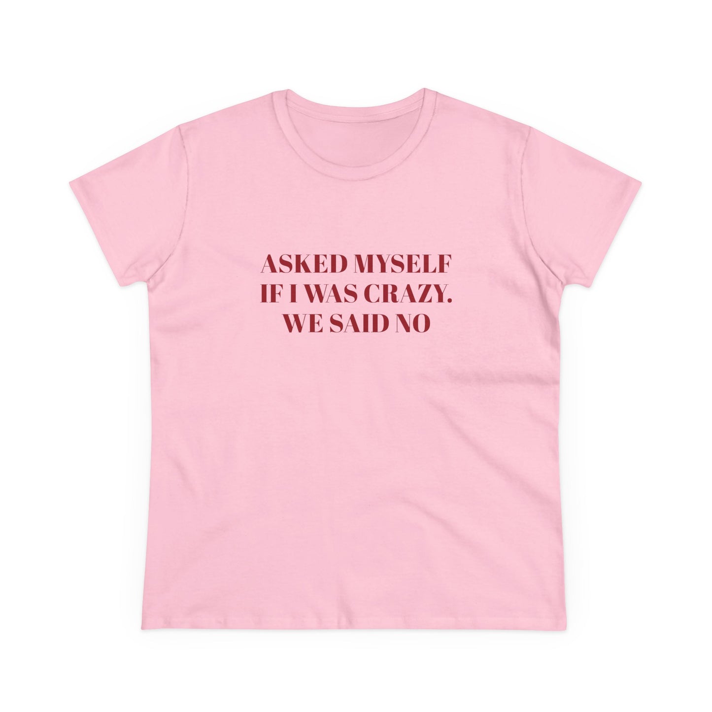 Asked Myself If I Was Crazy. We Said No - Graphic Cotton Tee