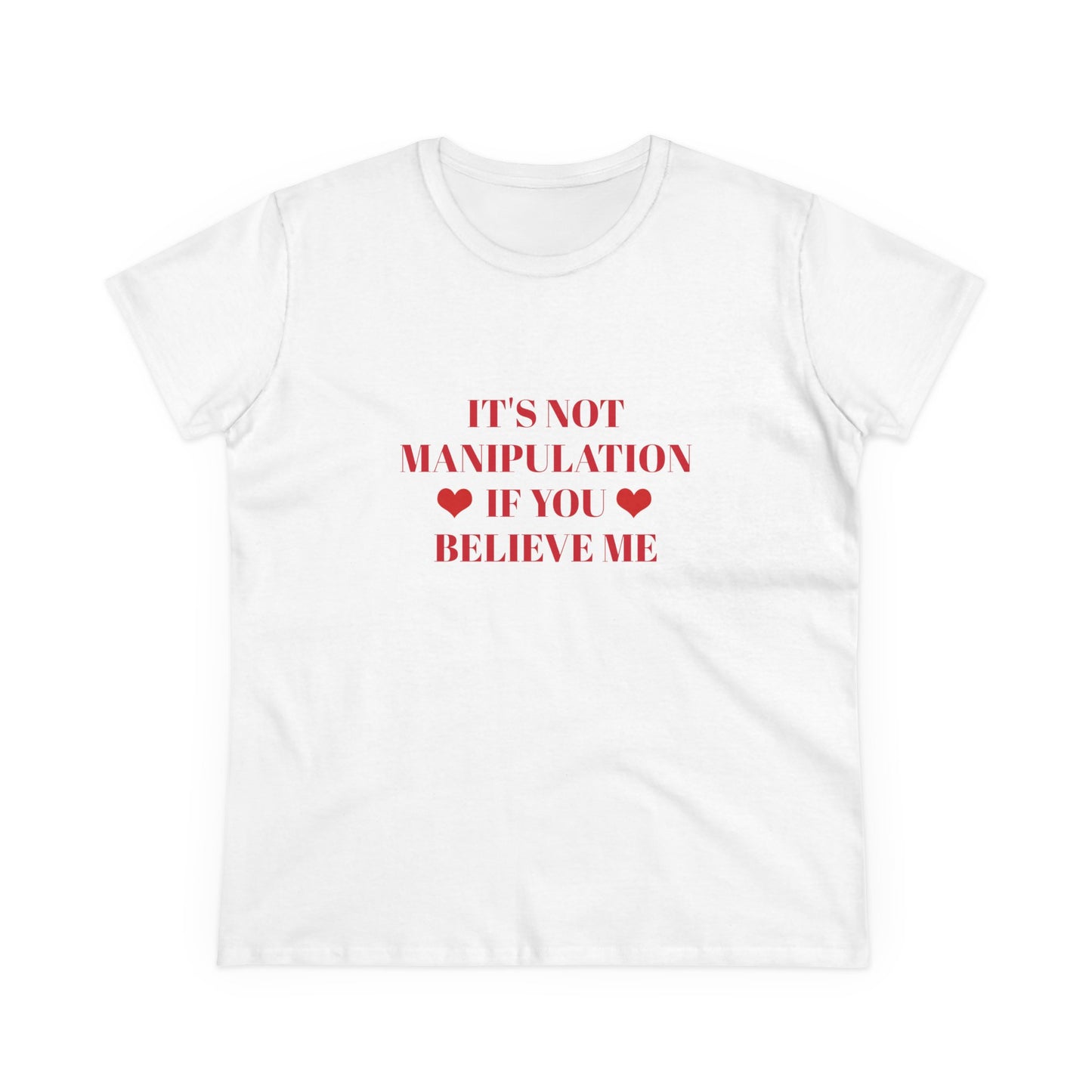 It's Not Manipulation If You Believe Me - Graphic Cotton Semi Fitted T Shirt