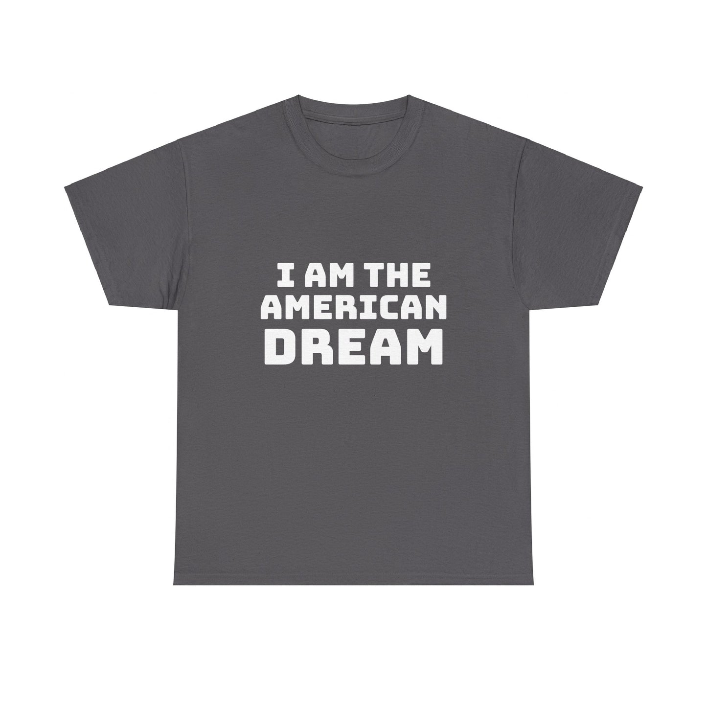 I Am The American Dream - Graphic Unisex Cotton Tee