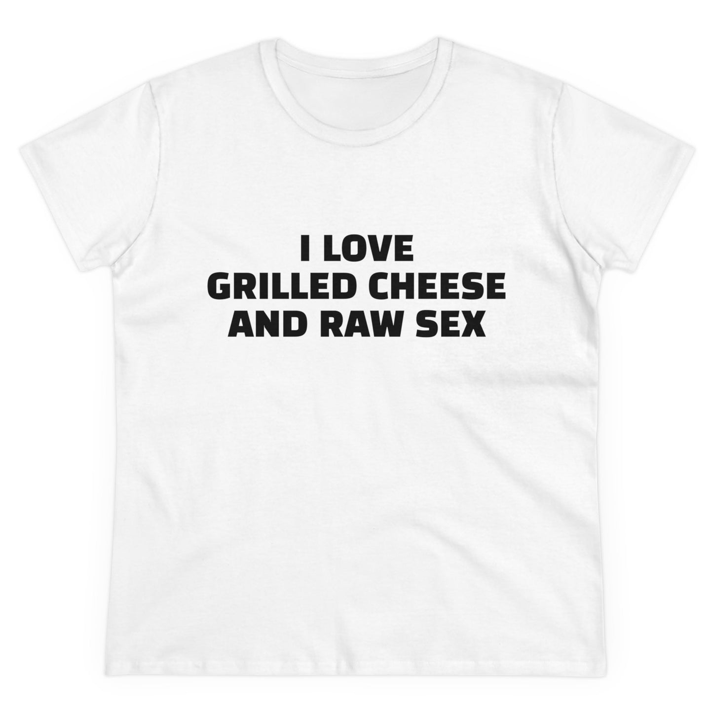 I Love Grilled Cheese And Raw Sex - Graphic Cotton Tee