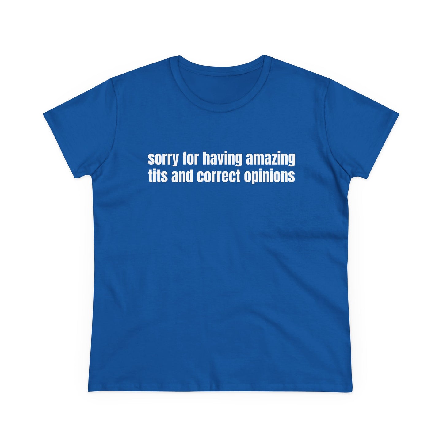 Sorry For Having Amazing Tits And Correct Opinions - Graphic Cotton Tee