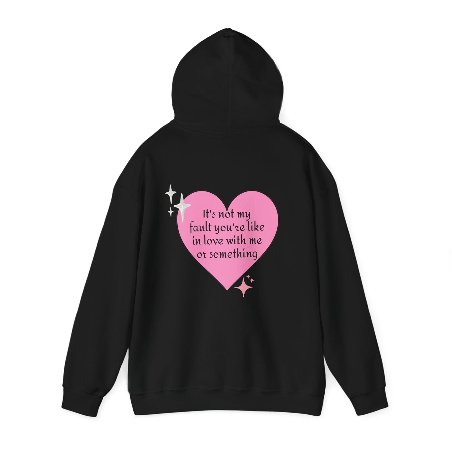 It's Not My Fault You're Like In Love With My Or Something - Graphic Heart Unisex Heavy Blend™ Hooded Sweatshirt