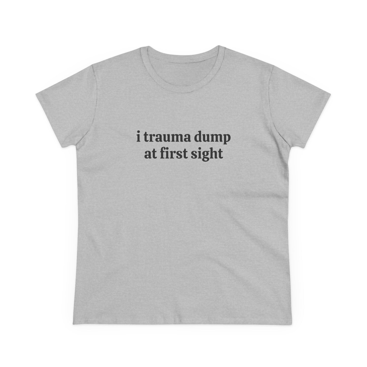 I Trauma Dump At First Sight - Graphic Cotton Tee