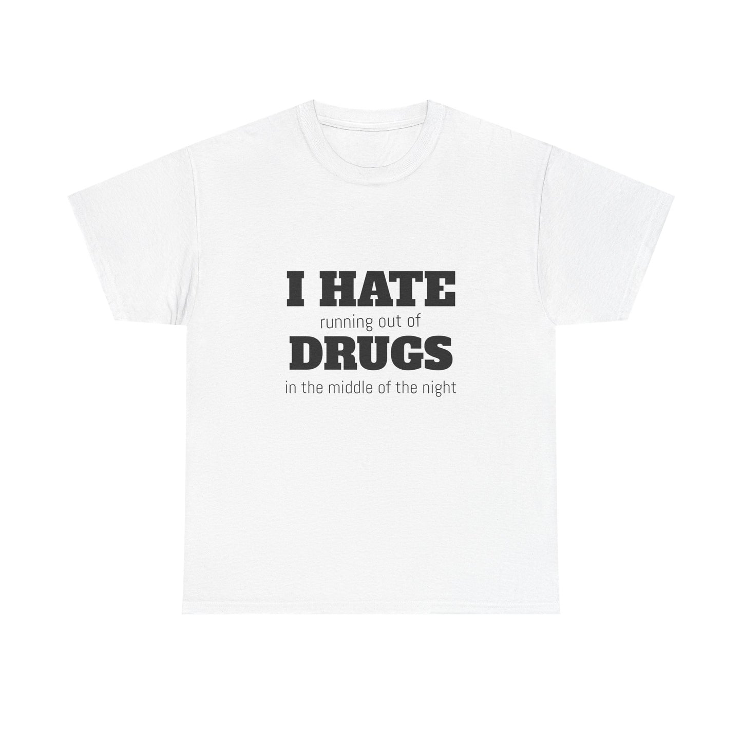 I Hate Drugs - Graphic Unisex Heavy Cotton Tee