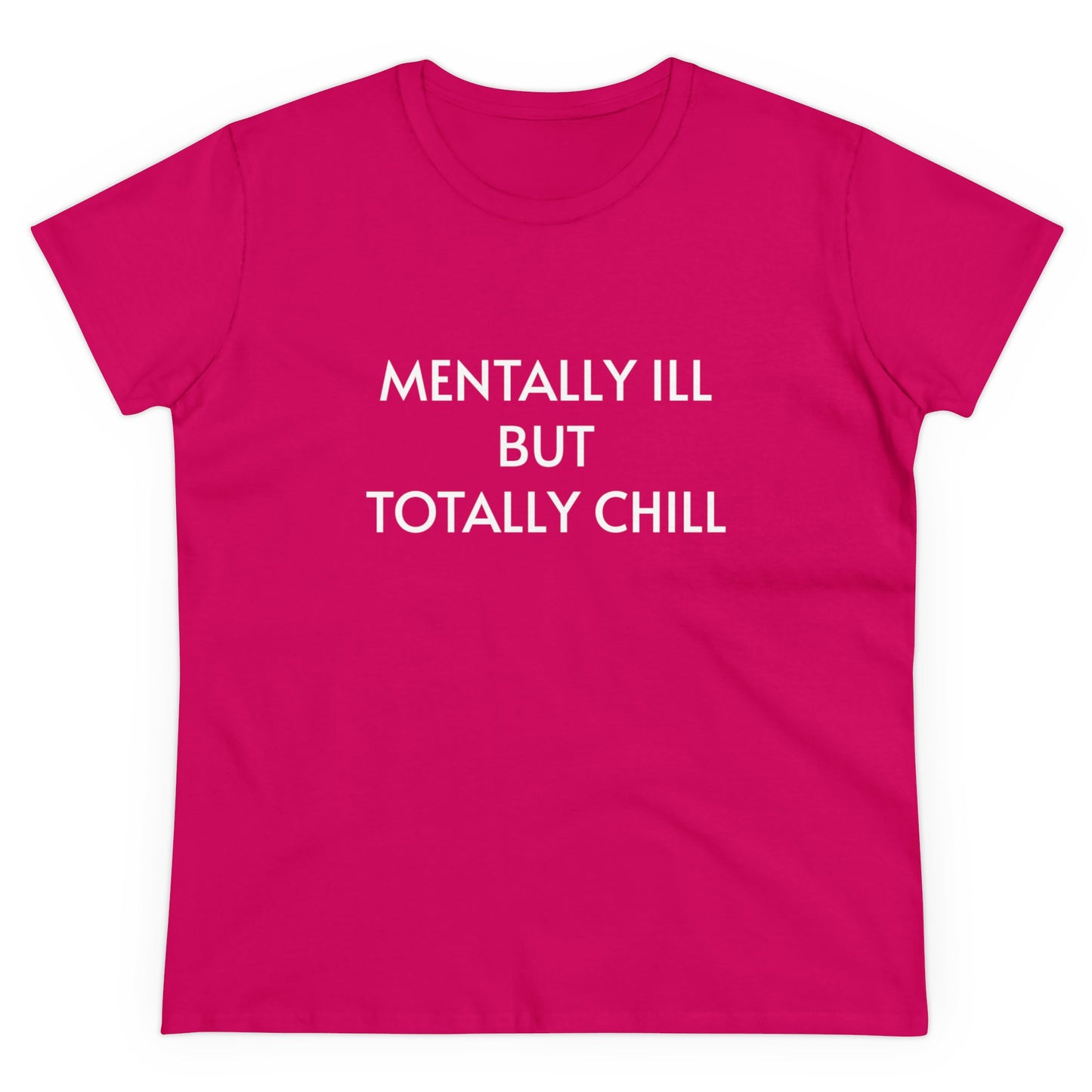 Mentally Ill But Totally Chill - Graphic Cotton Tee