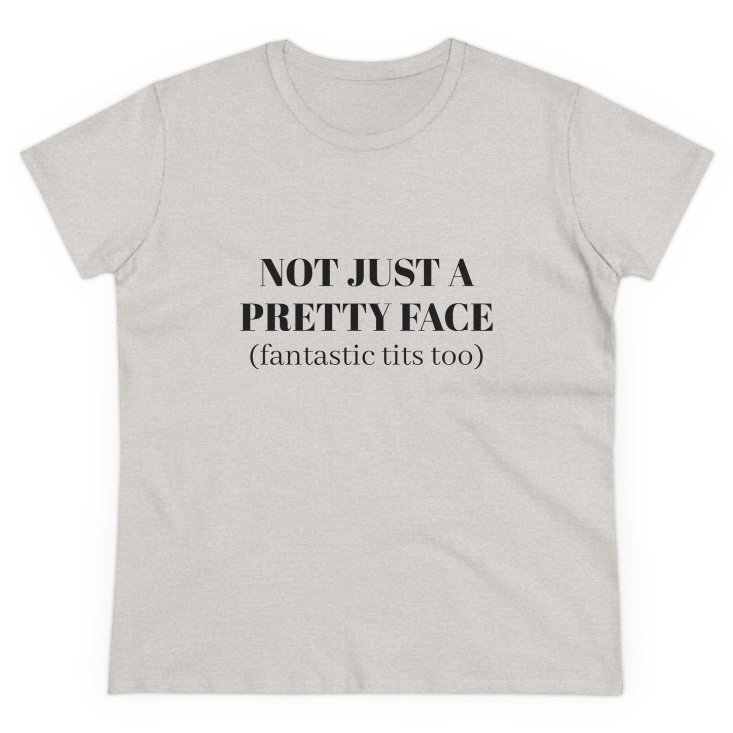 Not Just A Pretty Face ( fantastic tits too) - Graphic Cotton Tee