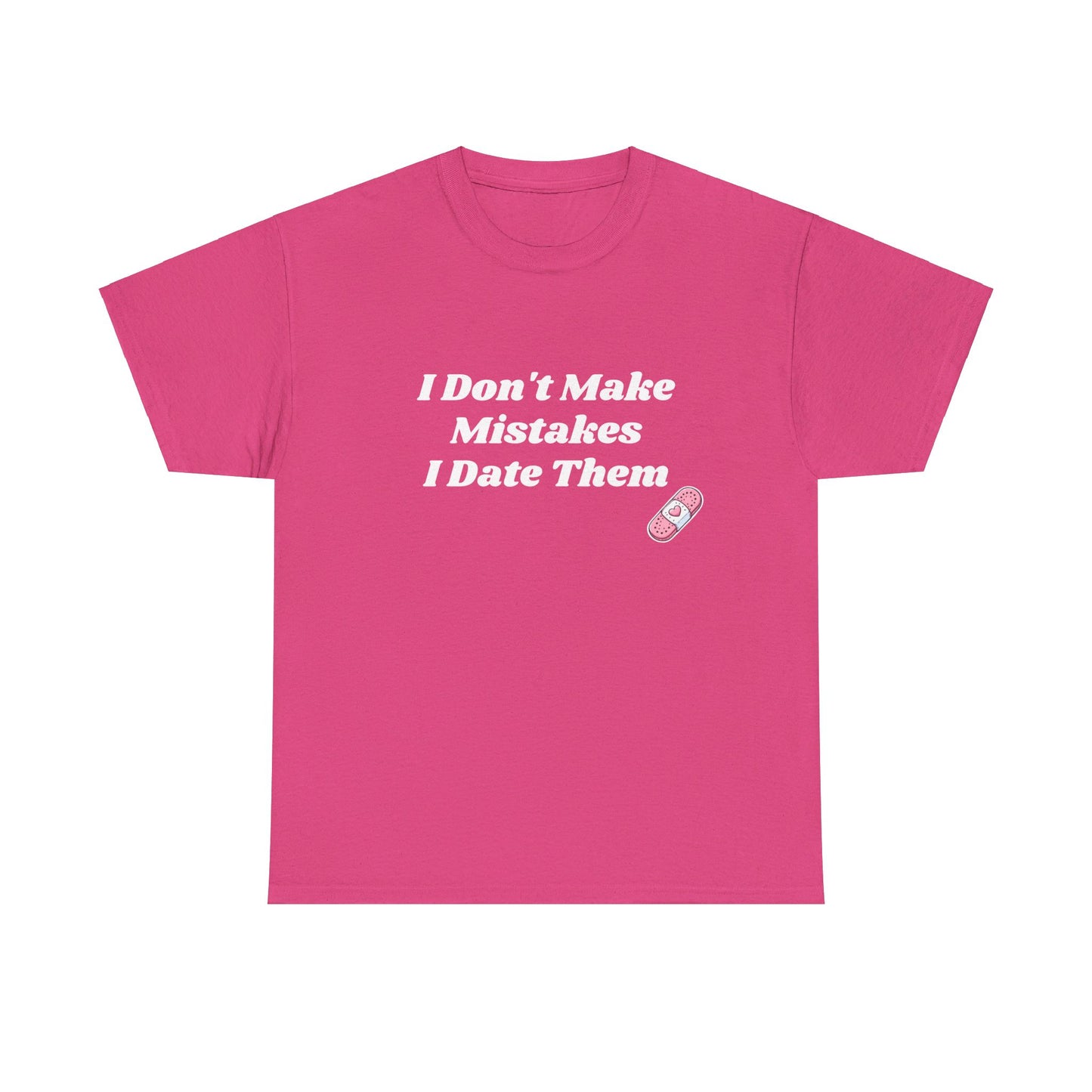 I Don't Make Mistakes I Date Them - Graphic Unisex Heavy Cotton Tee