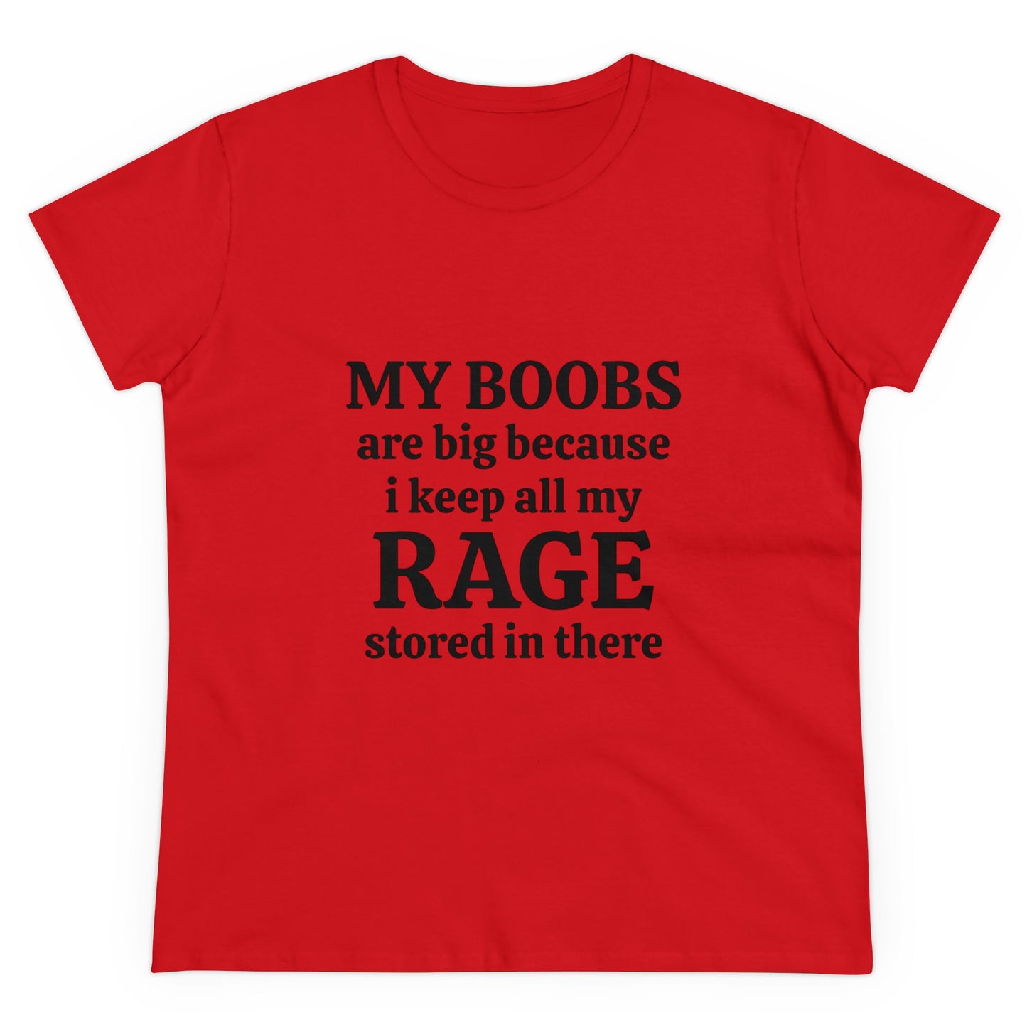 My Boobs Are Big Because I Keep All My Rage Stored There Graphic Cotton Semi Fitted Boob Shirt