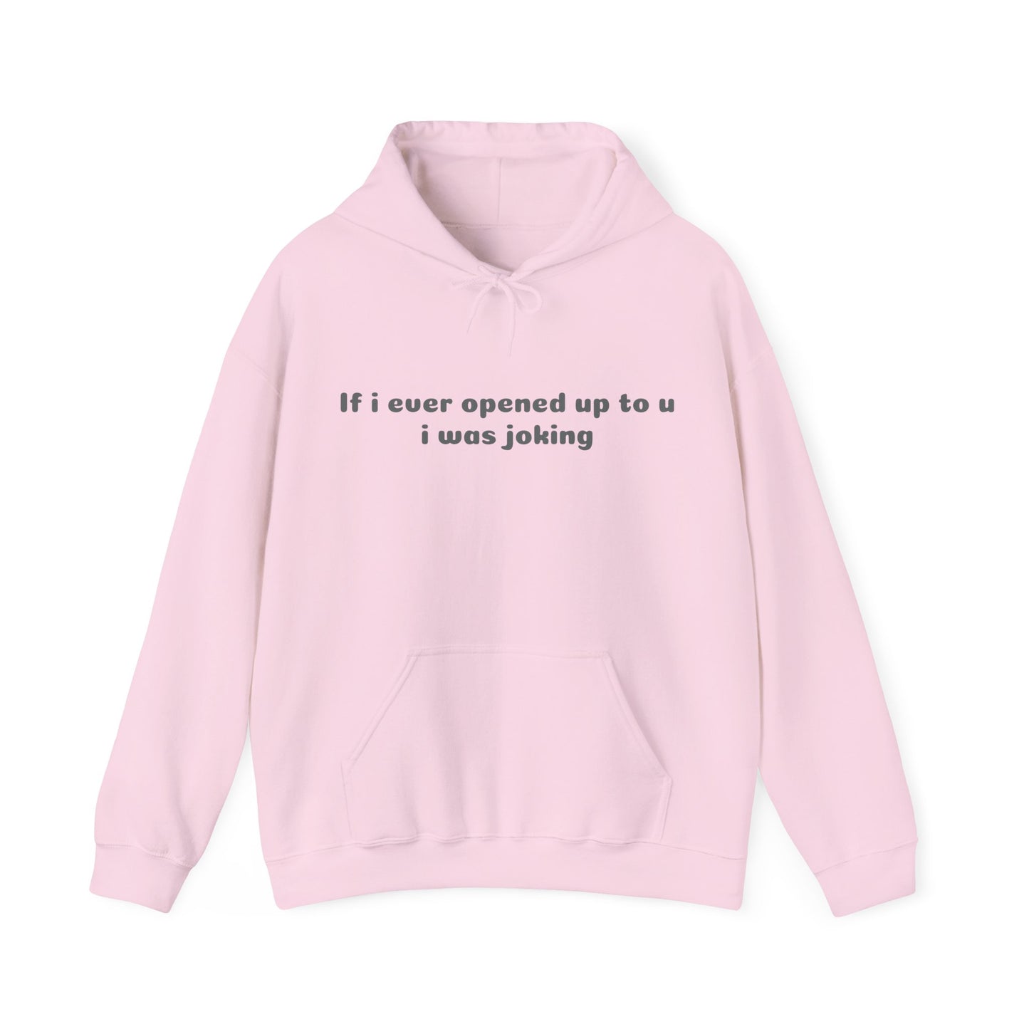 If I Ever Opened Up To U I Was Joking - Graphic Unisex Heavy Blend™ Hooded Sweatshirt