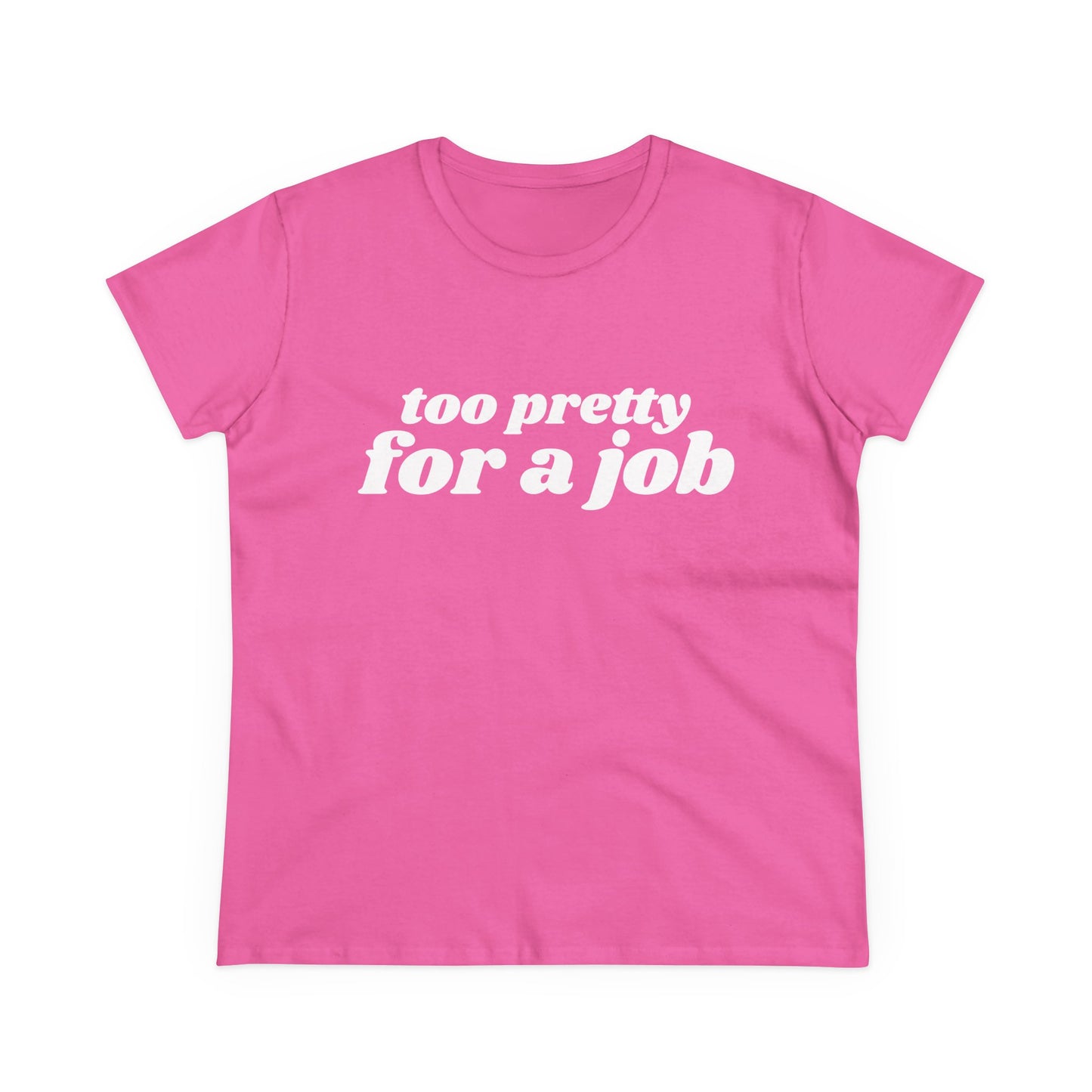 Too Pretty For A Job - Graphic Cotton Tee