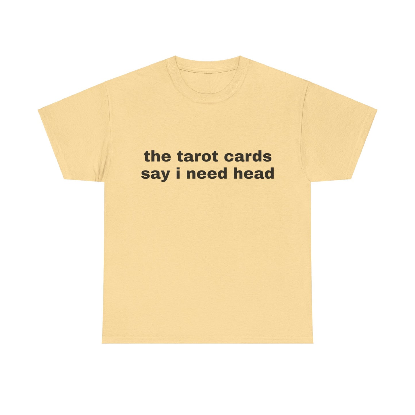 The Tarot Cards Say I Need Head - Graphic Unisex Heavy Cotton Tee