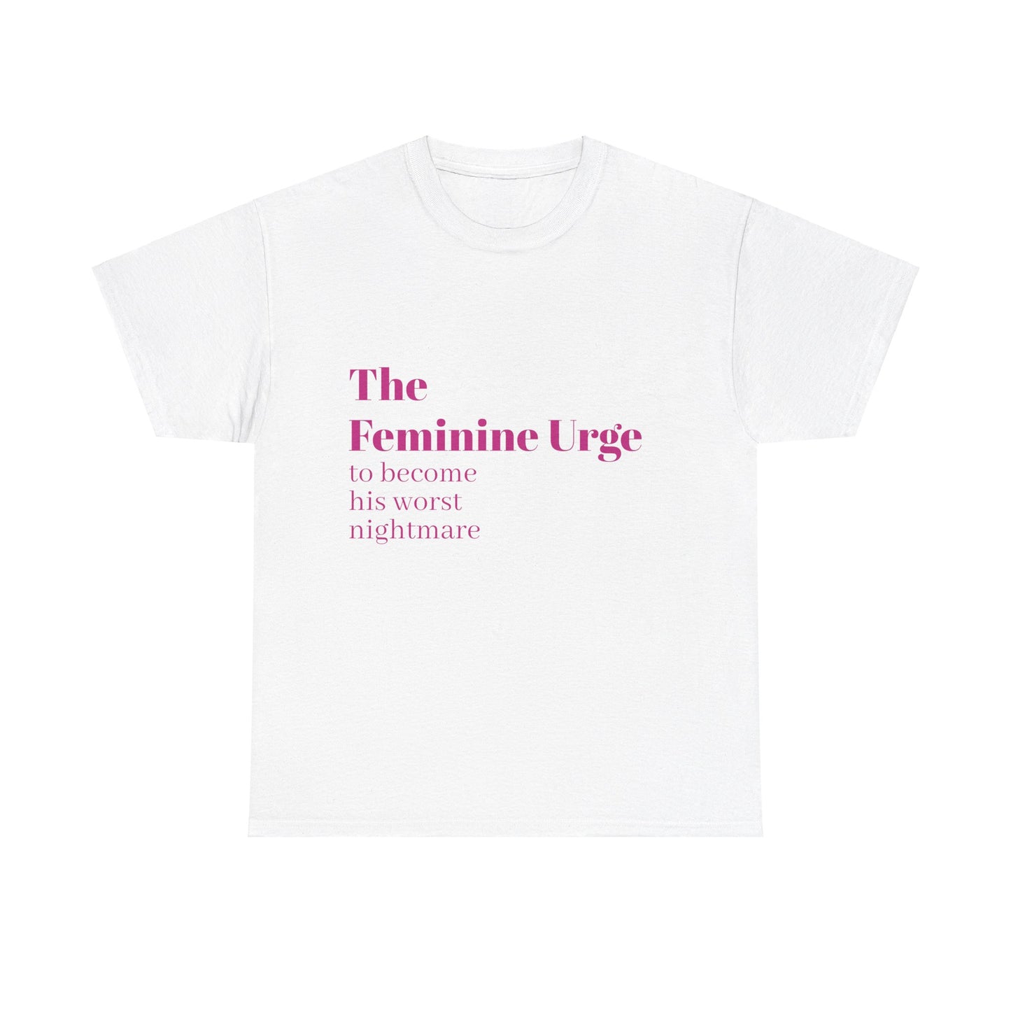 The Feminine Urge - Graphic Unisex Heavy Cotton Tee